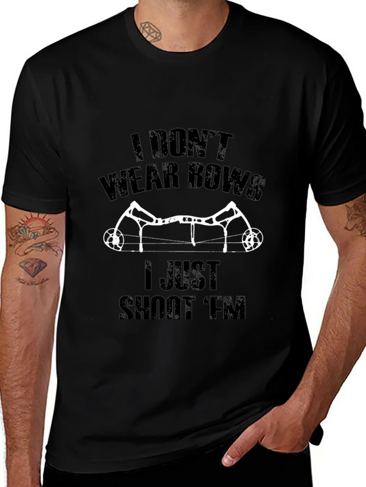 I Dont Wear Bows I Shoot Em T-Shirt