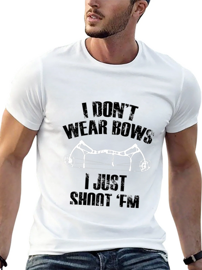 I Dont Wear Bows I Shoot Em T-Shirt