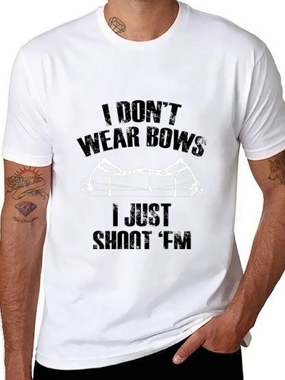 I Dont Wear Bows I Shoot Em T-Shirt