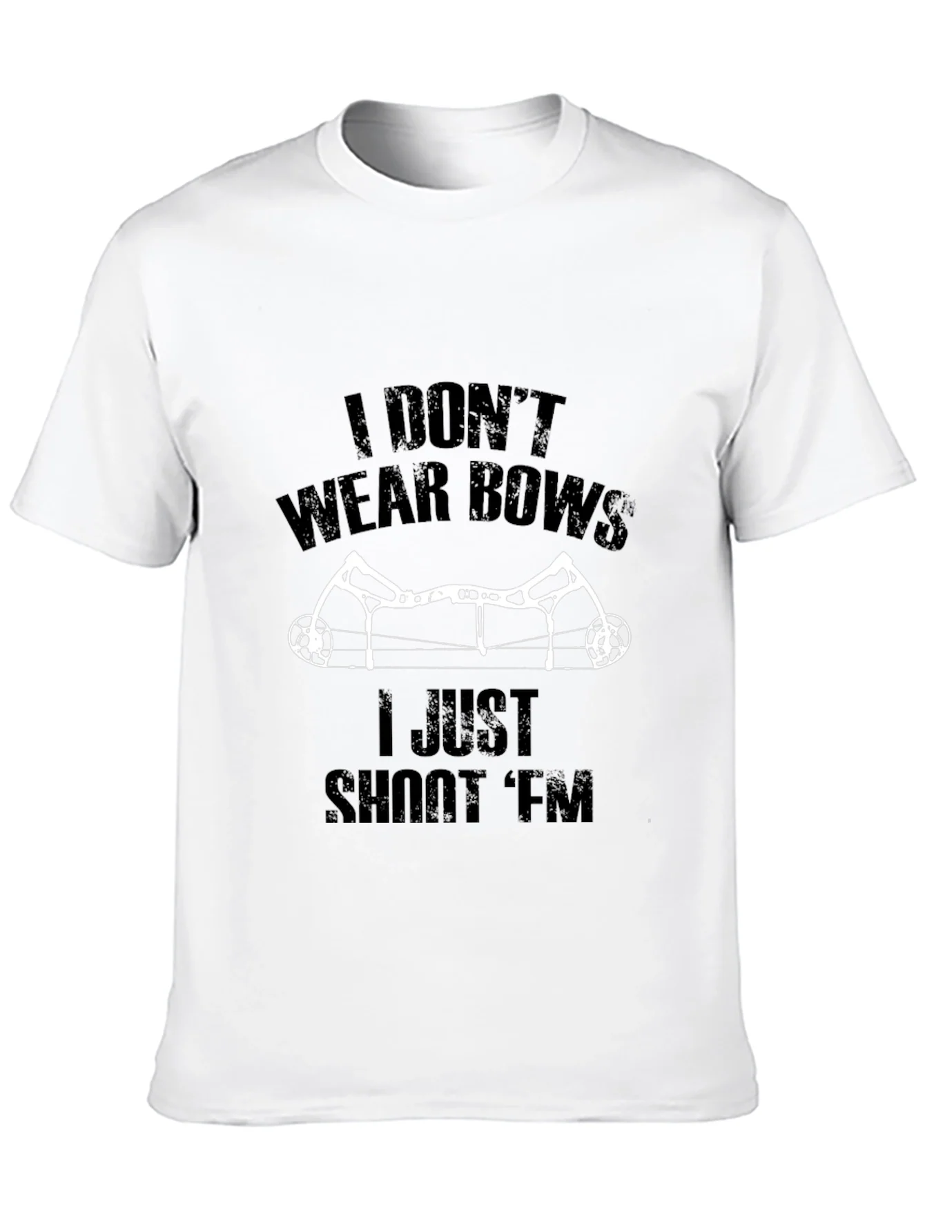 I Dont Wear Bows I Shoot Em T-Shirt