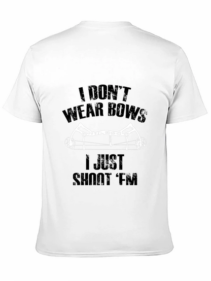 I Dont Wear Bows I Shoot Em T-Shirt