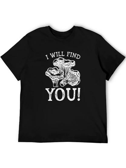 I Will Find You Mushroom T-Shirt