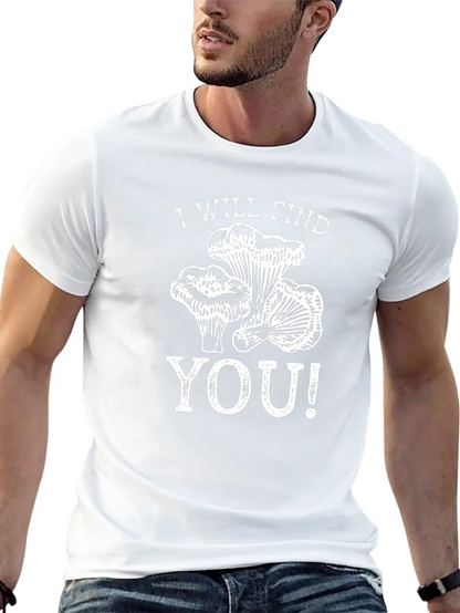I Will Find You Mushroom T-Shirt