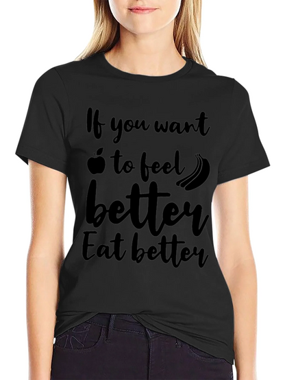Eat Better Feel Better T-Shirt