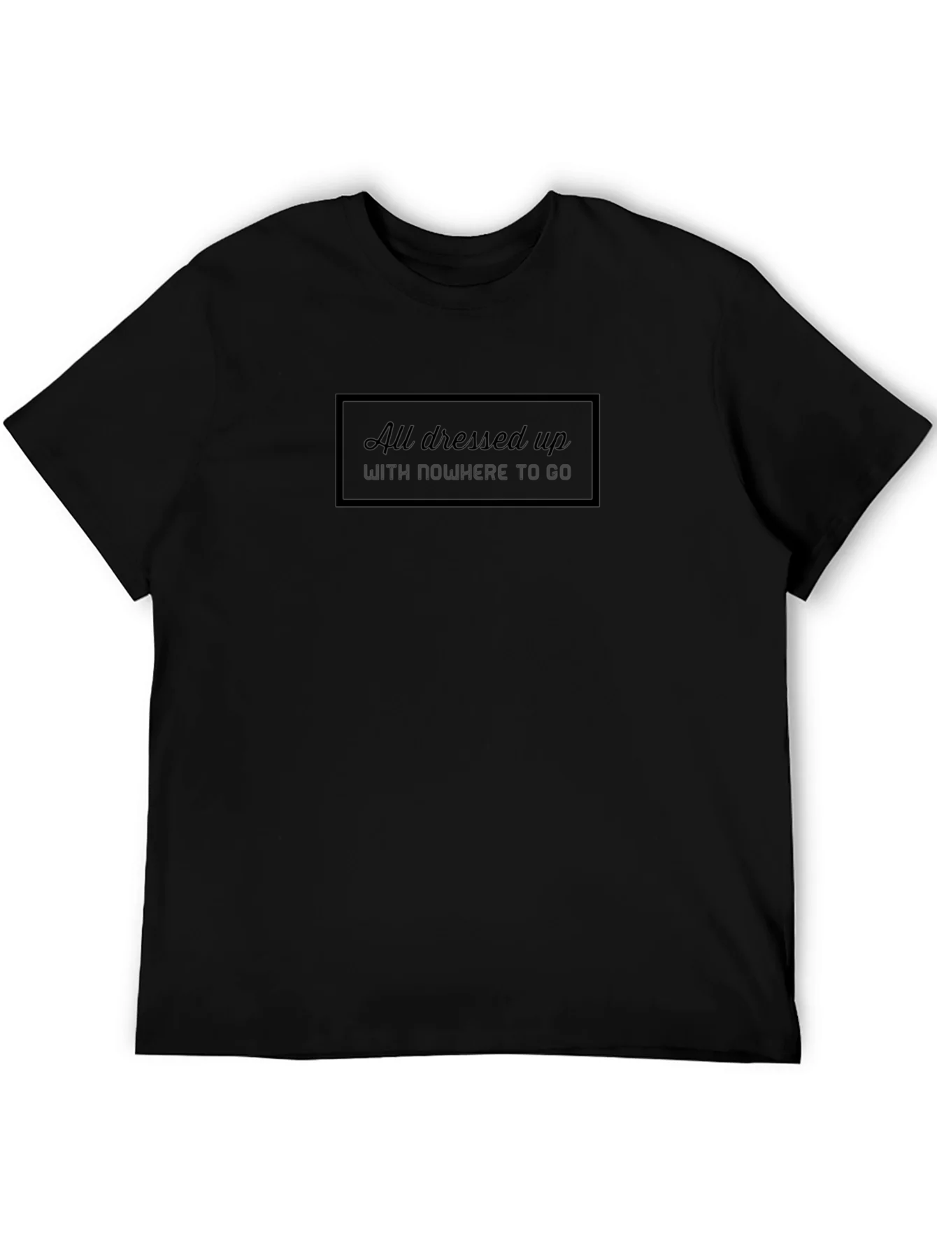 All Dressed Up T-Shirt - Stylish Comfort