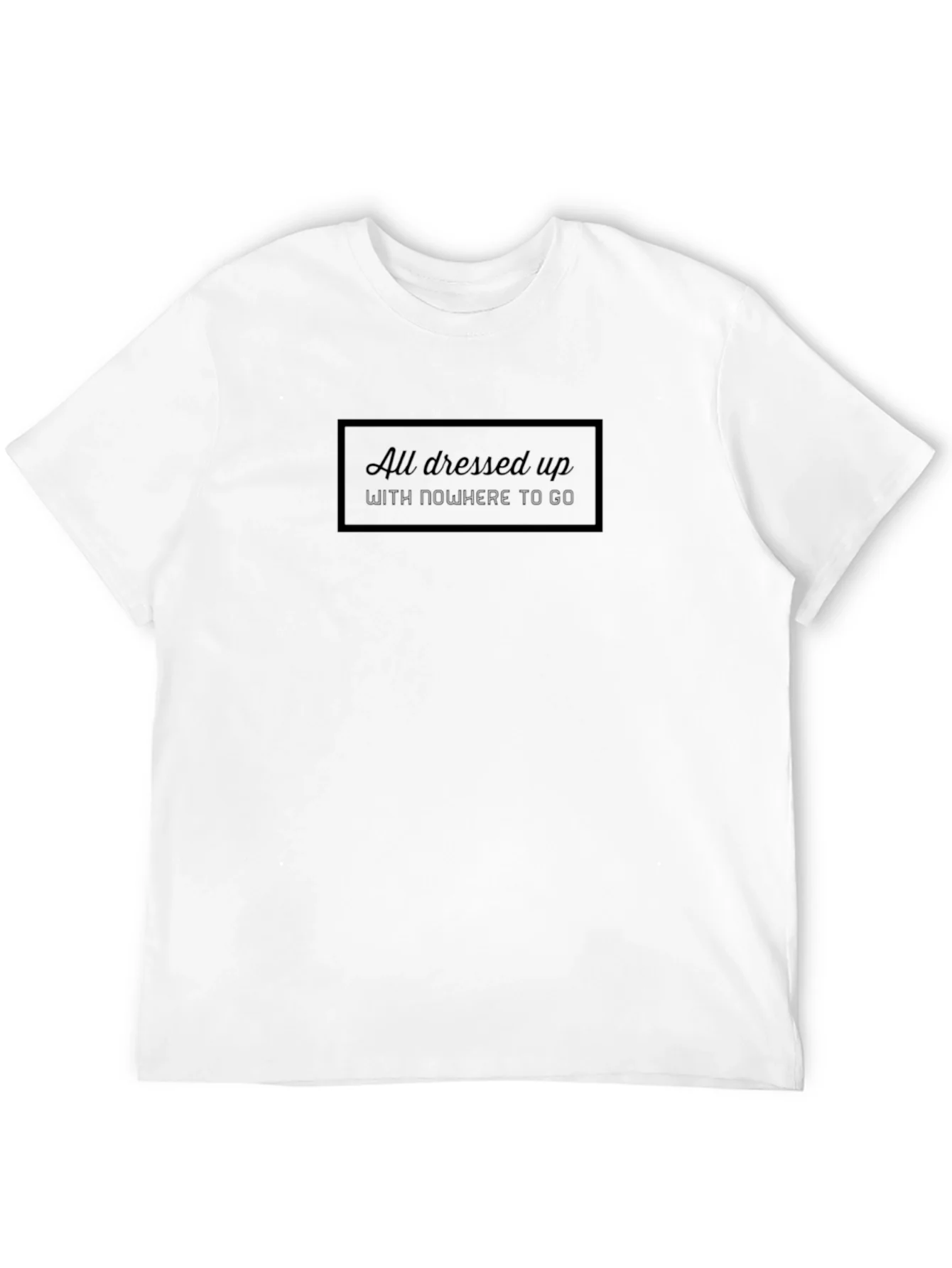 All Dressed Up T-Shirt - Stylish Comfort