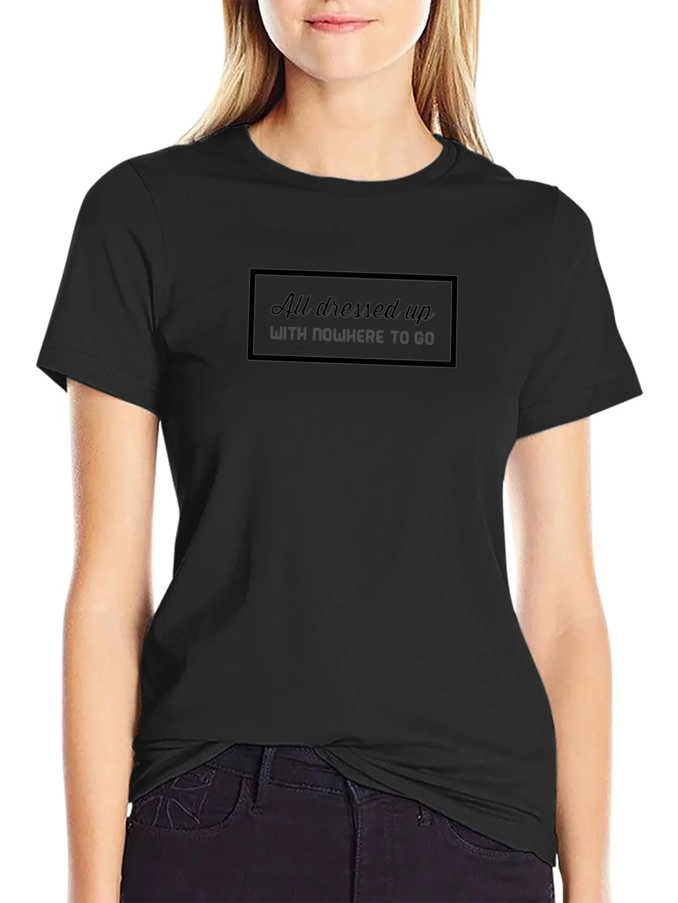 All Dressed Up T-Shirt - Stylish Comfort