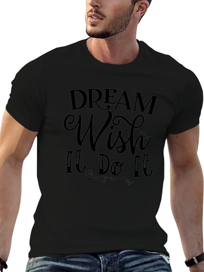 Dream Wish It Do It Black T-Shirt