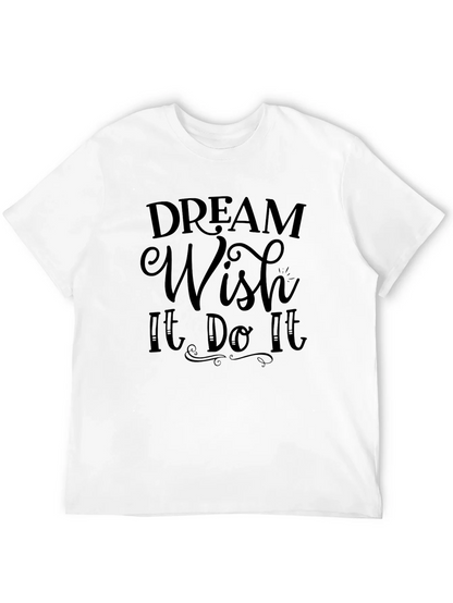 Dream Wish It Do It Black T-Shirt