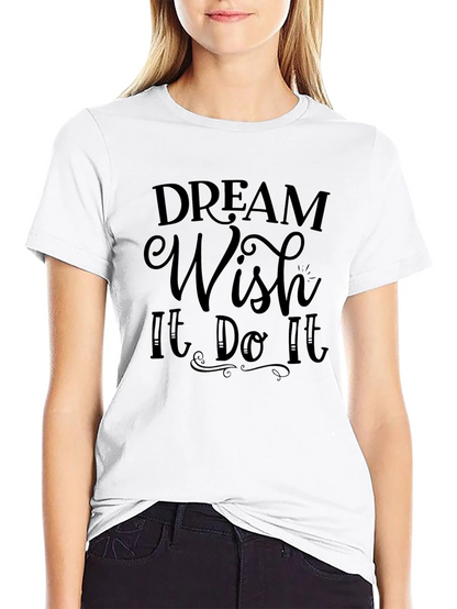 Dream Wish It Do It Black T-Shirt