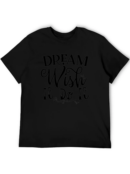 Dream Wish It Do It Black T-Shirt