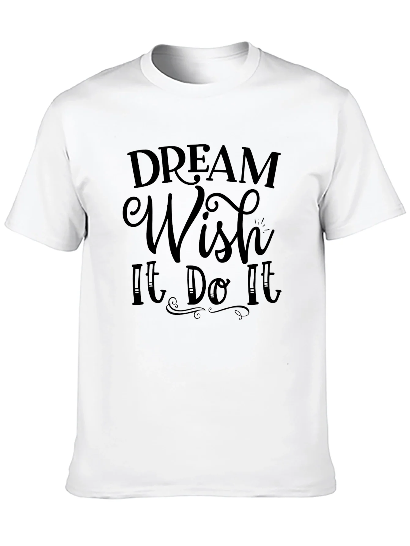 Dream Wish It Do It Black T-Shirt